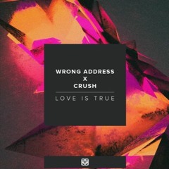 Wrong Address X Crush- Love is True