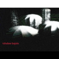 tshabee - Bajolo