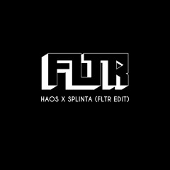Haos X Splinta (FLTR EDIT)