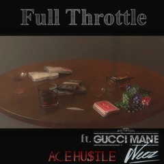 Full Throttle Feat Gucci Mane Aye Its Weez