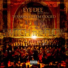 EyeDee ft. Ty Farris x Heem Stogied - Switch The Flow