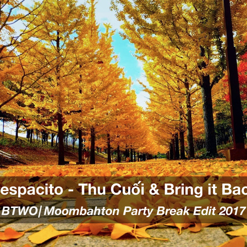 Despacito - If Thu Cuối & Bring it Back ( BTWO Radio Cut 2017 )