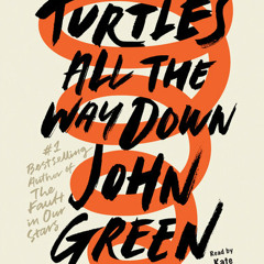 Turtles All the Way Down by John Green, read by Kate Rudd
