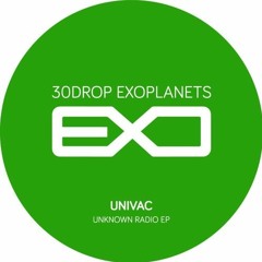 30DEXO-003: Univac - Unknown Radio EP (incl. Der Zyklus Remix)