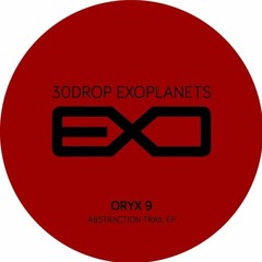 30DEXO-004: ORYX 9 - Abstraction Trail EP