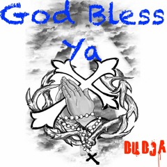 God Bless Ya (Prod By. Drastic Beatzz)