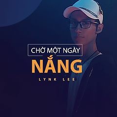 Lynk Lee - Chờ Một Ngày Nắng
