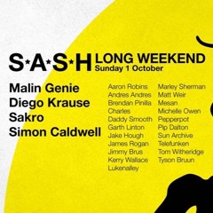 Sash Long Weekend + 1/10/17+ Malin Genie +Diego Krause + Sakro