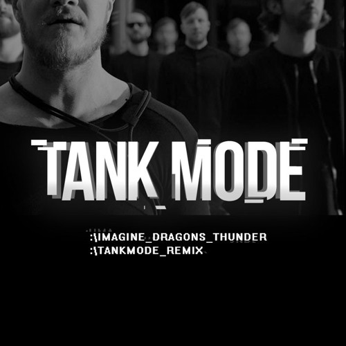 Download Imagine Dragons - Thunder (Tank Mode Remix)
