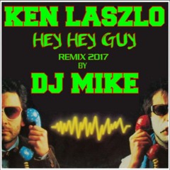 Ken Laszlo - Hey Hey Guy (REMIX By DJ MIKE)