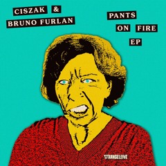 Ciszak & Bruno Furlan - Pants On Fire (Edit)