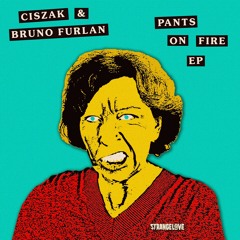 Ciszak & Bruno Furlan - Pants On Fire EP
