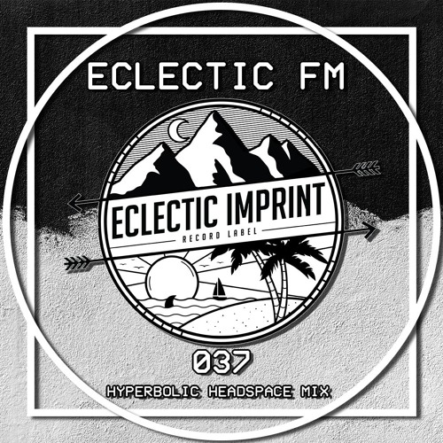 Eclectic FM Vol. 037 - Hyperbolic Headspace Guest Mix