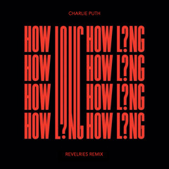 Charlie Puth - How Long (Revelries Remix)