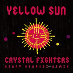 Crystal Fighters - Yellow Sun (Benny Benassi Remix)