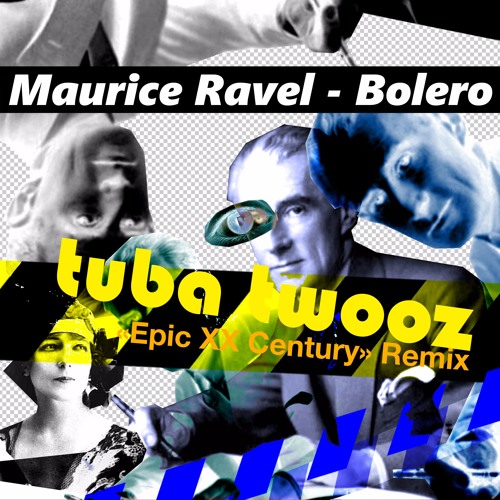 FREE DOWNLOAD: Maurice Ravel — Bolero (Tuba Twooz Epic XX Century Remix)