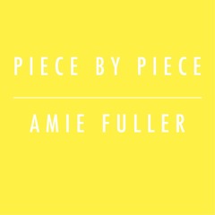 Piece by Piece - Amie Fuller