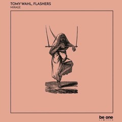 Tomy Wahl & Flashers - Mirage [Be one Limited]