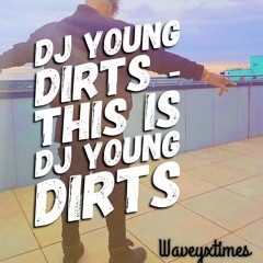 Dj young Dirts - This is Dj Young Dirts