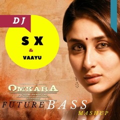 Naina Thag Lenge - Omkara - Future Bass Mashup - DJ SX & VAAYU (Free Download)
