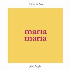 Maria In Love (ft. Lucyfer)