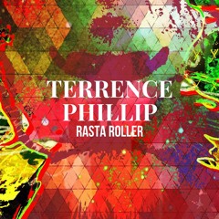 Terrence & Phillip - Rasta Roller