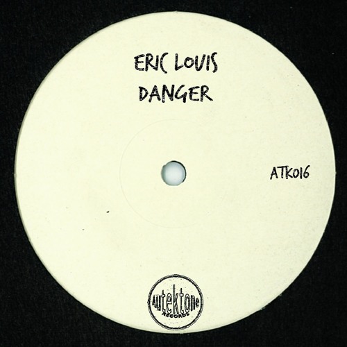 ATK016 - Eric Louis - Danger (David Grylls Remix) (Edit) (Out Now!)