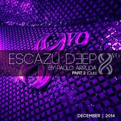 ESCAZU DEEP by Paulo Arruda - Part 2