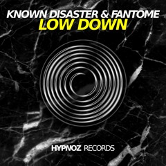 Fantome & Known Disaster - Low Down (Played by Don Diablo, Tommy Trash, Apek)