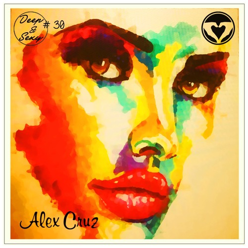 Alex Cruz - Deep & Sexy Podcast #30 (Garden Of Eden)