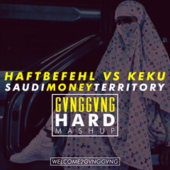 HAFTBEFEHL vs KEKU - SAUDI MONEY TERRITORY (GVNGGVNG HARDMASHUP - FREE DOWNLOAD)