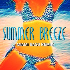 Summer Breeze -Miami Bass Remix-