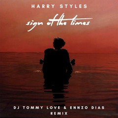 Harry Styles - Sign Of The Times (Tommy Love & Ennzo Dias Remix)
