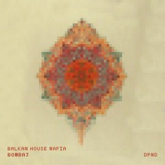 Balkan House Mafia - Bombaj (Original Mix)