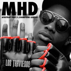 MHD - Afro Trap Pt. 3 (Champions League) (Los Traviesos Kuduro Remix)