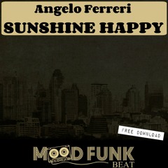 Angelo Ferreri - SUNSHINE HAPPY (Mood Funk Beat) // FREE DL