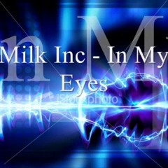 Milk Inc - In my eyes (SethroW Remix) FREE DOWNLOAD!!!!!