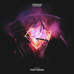 Hyperstar - Devotion (Tony Krunk Remix) [Free Download]