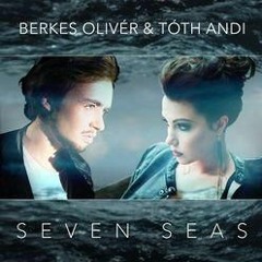 Berkes Olivér & Tóth Andi - Seven Seas (BenceK Remix)