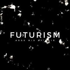 FUTURISM // 400,000 Subscriber Mix by NOIR