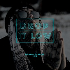 Drama Diablo - Drop it Low (DJ MIX)