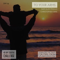 Day 19 - To Your Arms