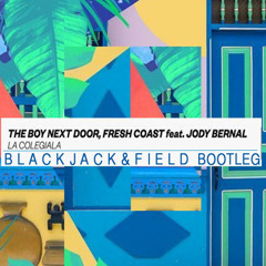 The Boy Next Door, Fresh Coast feat. Jody Bernal - La Colegiala (Blackjack & Field Bootleg)