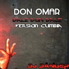 Don Omar - Dale Don Dale (Cumbia Version) - Dj Danger