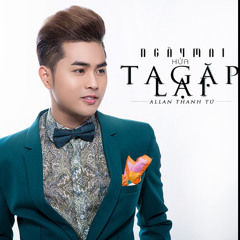 Ngày Mai Hứa Ta Gặp Lại - Allan Thanh Tú