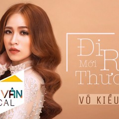 Đi Rồi Mới Thương - Võ Kiều Vân