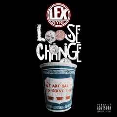 LEX - Loose Change (produced by LEX718)