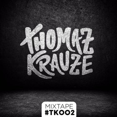 Thomaz Krauze // Mixtape Series TK002 |FREE DOWNLOAD|