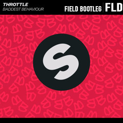 Throttle - Baddest Behaviour (Field Bootleg)