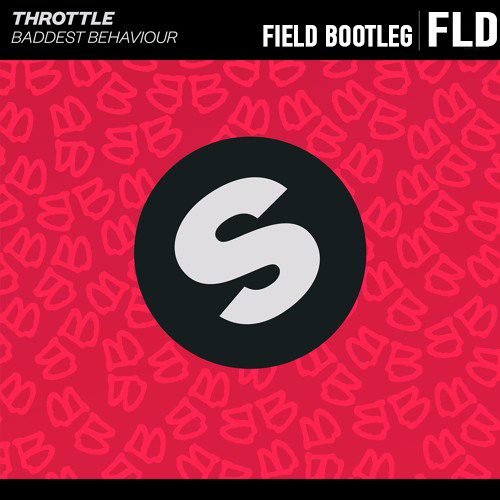 Throttle - Baddest Behaviour (Field Bootleg)
